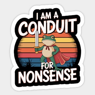 I Am A Conduit For Nonsense Sticker